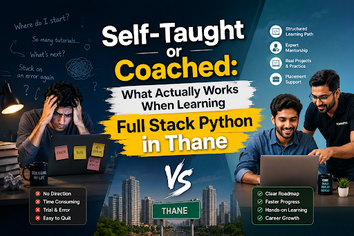Self-Taught or Coached: What Actually Works When Learning Full Stack Python in Thane